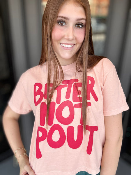 Better Not Pout Tee