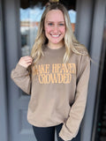 Make Heaven Crowded Sweatshirt