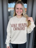 Make Heaven Crowded Sweatshirt