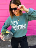 He’s Hunting Sweatshirt