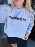 Immediately No Sweatshirt