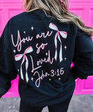 You Are So Loved Sweatshirt PREORDER