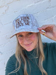 You Look Like You Love Me Hat
