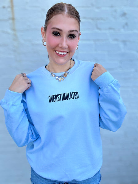 Overstimulated Sweatshirt