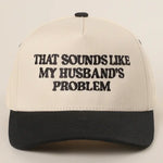My Husbands Problem Hat